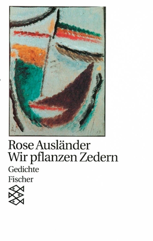 Ausländer, Rose. Wir pflanzen Zedern - Gedichte. (Lyrik). FISCHER Taschenbuch, 1993.