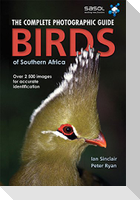 Complete Photographic Field Guide Birds of Southern Africa