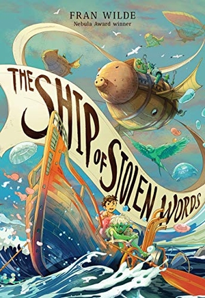 Wilde, Fran. The Ship of Stolen Words. Harry N. Abrams, 2021.
