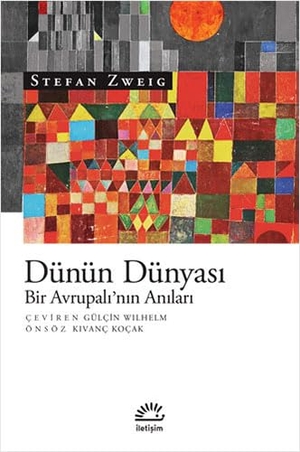 Zweig, Stefan. Dünün Dünyasi. Iletisim Yayinlari, 2023.