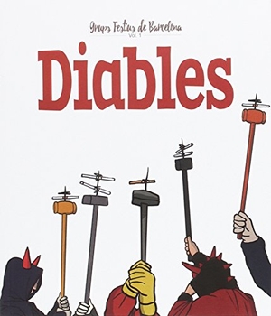Juanolo / Xavier Cordomí. Diables : Grups Festius de Barcelona. Volum 1. El Cep i la Nansa Edicions, 2017.
