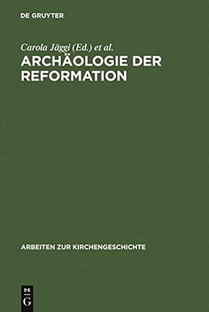 Staecker, Jörn / Carola Jäggi (Hrsg.). Archäologie der Reformation - Studien zu den Auswirkungen des Konfessionswechsels auf die materielle Kultur. De Gruyter, 2007.