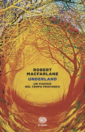 Macfarlane, Robert. Underland. Einaudi, 2025.