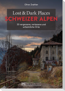 Lost & Dark Places Schweizer Alpen