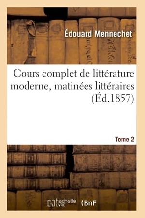 Mennechet, Édouard / Terence Hadot. Cours complet de littérature moderne, matinées littéraires. Tome 2. Hachette Livre, 2020.
