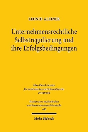 Aleiner, Leonid. Unternehmensrechtliche Selbstregulierung und ihre Erfolgsbedingungen - Eine rechtsökonomische, -soziologische und -vergleichende Untersuchung unter Berücksichtigung übernahme- und insiderrechtlicher Regelungen in Deutschland und dem Vereinigten Königreich sowie des DCGK. Mohr Siebeck GmbH & Co. K, 2026.