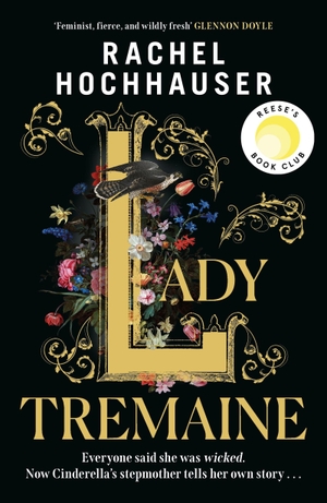 Hochhauser, Rachel. Lady Tremaine - The Reese's Book Club Pick! The hotly anticipated, spellbinding and unmissable retelling of one of the world's most iconic fairytales, Cinderella!. Cassell, 2026.