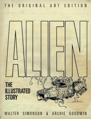 Goodwin, Archie. Alien - The Illustrated Story (Original Art Edition). Titan Books IWUK, 2012.