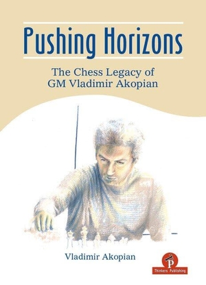 Akopian. Pushing Horizons - The Chess Legacy of GM Vladimir Akopian. Thinkers Publishing, 2025.