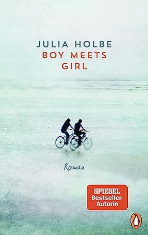 Holbe, Julia. Boy meets Girl - Roman. Die Bestsellerautorin mit ihrem neuen Roman. Penguin Verlag, 2022.