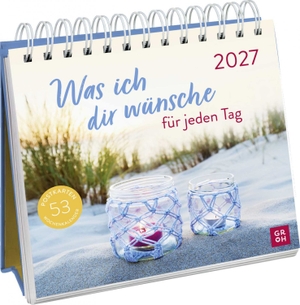 Groh Verlag (Hrsg.). Postkartenkalender 2027: Was ich dir wünsche für jeden Tag - Wochenkalender zum Aufstellen, Tischkalender mit Spiralbindung und 53 Postkarten zum Heraustrennen. Groh Verlag, 2026.