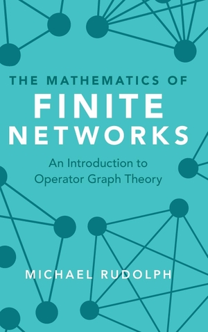 Rudolph, Michael. The Mathematics of Finite Networks. Cambridge University Press, 2022.