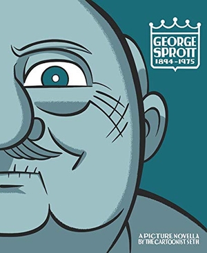 Seth. George Sprott: (1894-1975). Drawn and Quarterly, 2021.