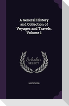 A General History and Collection of Voyages and Travels, Volume 1