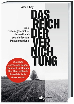 Kay, Alex. Das Reich der Vernichtung - Eine Gesamtgeschichte des nationalsozialistischen Massenmordens. Herder Verlag GmbH, 2022.