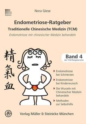 Giese, Nora. Endometriose-Ratgeber - Traditionelle Chinesische Medizin. Patientenratgeber. Müller & Steinicke, 2018.