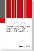 Internationalisierung in der Kinder- und Jugendhilfe. Postmobile Perspektiven