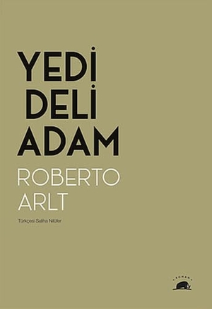 Arlt, Roberto. Yedi Deli Adam. Kolektif Kitap, 2019.