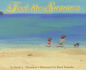Thomson, Sarah L.. Feel the Summer. J.T. Colby & Company, Inc., 2017.