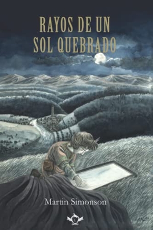 Simonson, Martin. Rayos de un sol quebrado. Entreacacias, 2021.