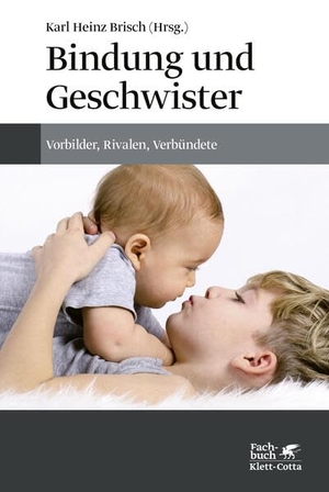 Brisch, Karl Heinz (Hrsg.). Bindung und Geschwister - Vorbilder, Rivalen, Verbündete. Klett-Cotta Verlag, 2020.