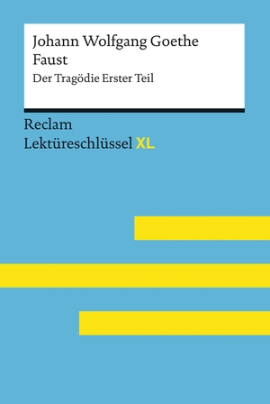 Mario Leis. Faust I von Johann Wolfgang Goethe: Lektüreschlüssel mit Inhaltsangabe, Interpretation, Prüfungsaufgaben mit Lösungen, Lernglossar. (Reclam Lektüreschlüssel XL). Reclam, Philipp, 2017.