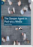 The Sleeper Agent in Post-9/11 Media