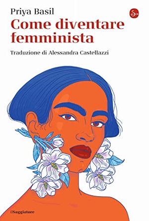 Basil, Priya. Come diventare femminista. , 2022.