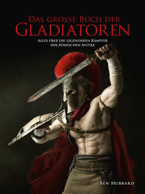 Ben, Hubbard. Das große Buch der Gladiatoren - Alles über die legendären Kämpfer der römischen Antike. Wieland Verlag, 2020.