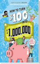 How to Turn $100 into $1,000,000 (Revised Edition)