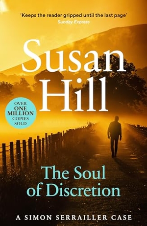 Hill, Susan. The Soul of Discretion - Discover book 8 in the bestselling Simon Serrailler series. DK, 2015.