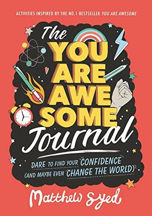 Syed, Matthew. The You Are Awesome Journal - Dare to find your confidence (and maybe even change the world). Hachette Children's Group, 2018.