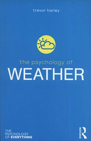 Harley, Trevor. The Psychology of Weather. Taylor & Francis Inc, 2018.