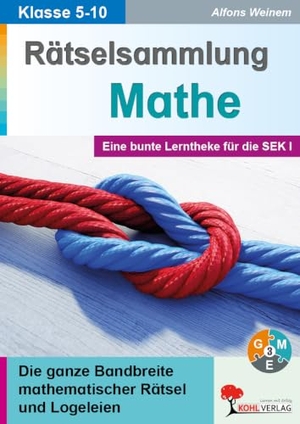 Weinem, Alfons. Rätselsammlung Mathe - Eine Freiarbeitstheke für die Sekundarstufe. Kohl Verlag, 2021.