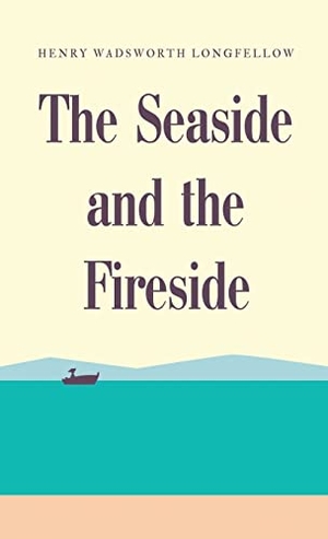 Longfellow, Henry Wadsworth. The Seaside and the Fireside. Touchladybirdlucky Studios, 2023.
