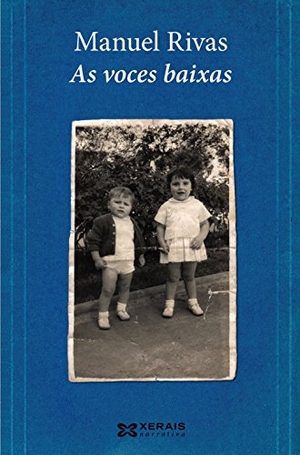 Rivas, Manuel. As voces baixas. Edicións Xerais de Galicia, S.A., 2012.