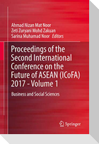 Proceedings of the Second International Conference on the Future of ASEAN (ICoFA) 2017 - Volume 1