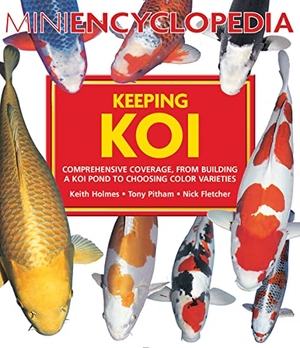 Holms, Keith / Pitham, Tony et al. Mini Encyclopedia Keeping Koi - Comprehensive Coverage, from Building a Koi Pond to Choosing Color Varieties. Firefly Books, 2023.