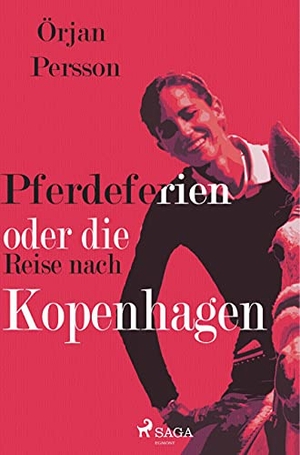 Persson, Örjan. Pferdeferien oder die Reise nach Kopenhagen. SAGA Books ¿ Egmont, 2019.