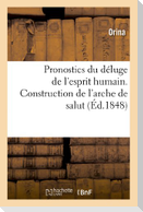 Pronostics Du Déluge de l'Esprit Humain. Construction de l'Arche de Salut, Ou Génération: de l'Ère Nouvelle Sortant Du Chaos Des Idées