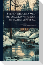 Svensk Ordlista Med Reformstavning Ock Uttalsbeteckning...