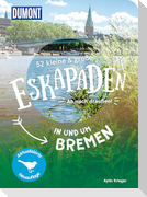 52 kleine & große Eskapaden in und um Bremen