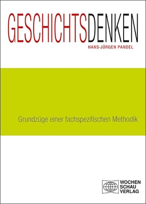 Pandel, Hans-Jürgen. Geschichtsdenken - Grundzüge einer fachspezifischen Methodik. Wochenschau Verlag, 2023.