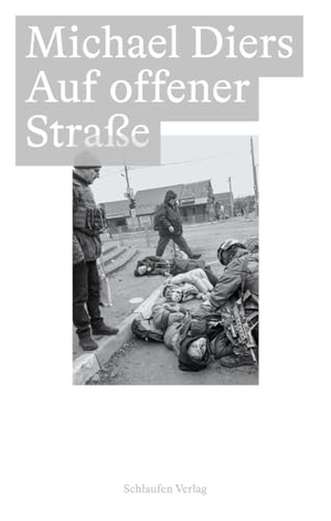 Diers, Michael. Auf offener Straße - Irpin, Kiew. Eine Fotografie von Lynsey Addario. Schlaufen Verlag, 2024.