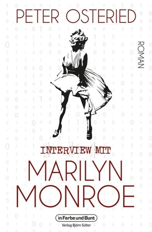 Osteried, Peter. Interview mit Marilyn Monroe - Roman. in Farbe und Bunt, 2024.