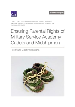 Miller, Laura L / Rennane, Stephanie et al. Ensuring Parental Rights of Military Service Academy Cadets and Midshipmen - Policy and Cost Implications. RAND Corporation, 2023.
