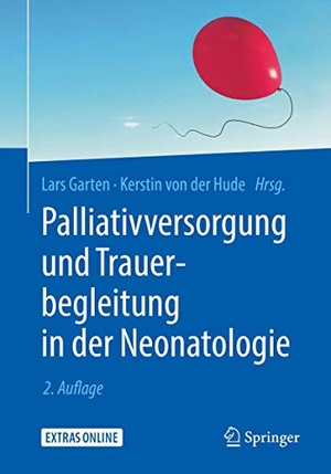Hude, Kerstin von der / Lars Garten (Hrsg.). Palliativversorgung und Trauerbegleitung in der Neonatologie. Springer Berlin Heidelberg, 2019.