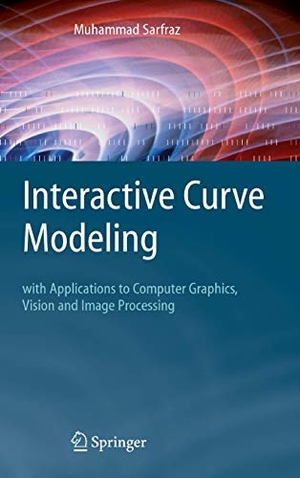Sarfraz, Muhammad. Interactive Curve Modeling - With Applications to Computer Graphics, Vision and Image Processing. Springer Japan, 2007.
