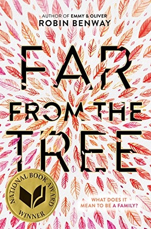 Benway, Robin. Far from the Tree. HarperCollins, 2017.