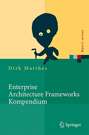 Matthes, Dirk. Enterprise Architecture Frameworks Kompendium - Über 50 Rahmenwerke für das IT-Management. Springer Berlin Heidelberg, 2011.